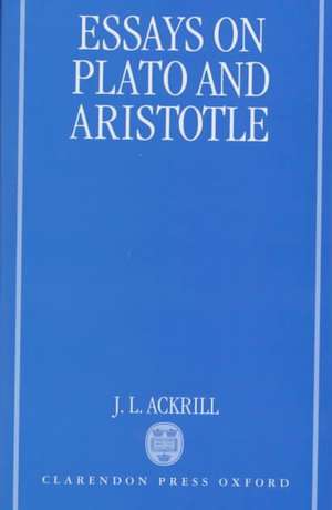 Essays on Plato and Aristotle de J. L. Ackrill