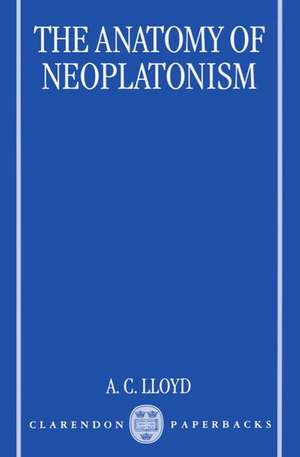 The Anatomy of Neoplatonism de A. C. Lloyd