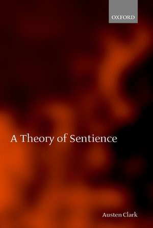 A Theory of Sentience de Austen Clark