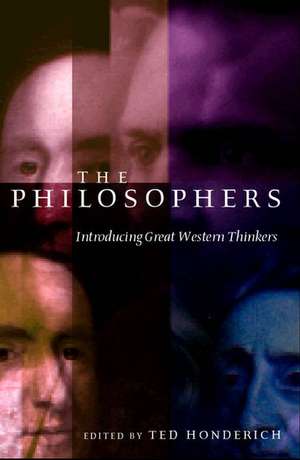 The Philosophers: Introducing Great Western Thinkers de Ted Honderich