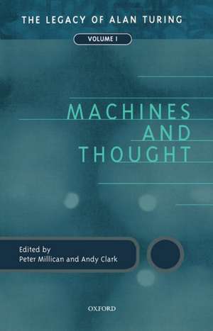 Machines and Thought: The Legacy of Alan Turing, Volume I de Peter Millican