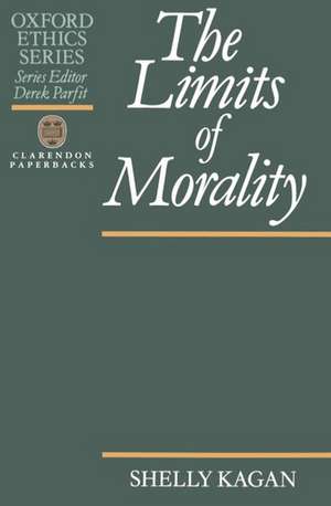 The Limits of Morality de Shelly Kagan