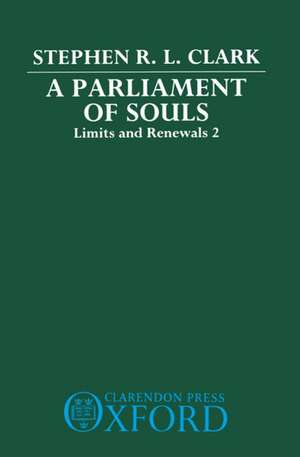 A Parliament of Souls: Limits and Renewals 2 de Stephen R. L. Clark