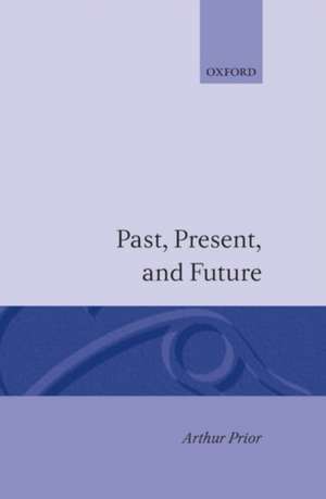 Past, Present and Future de Arthur Prior