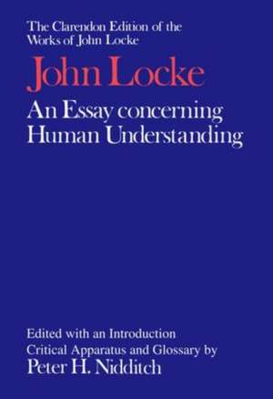 The Clarendon Edition of the Works of John Locke: An Essay concerning Human Understanding de John Locke