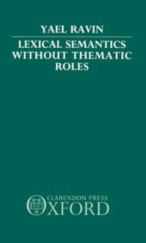 Lexical Semantics without Thematic Roles de Yael Ravin