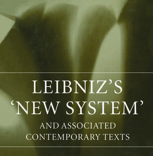 Leibniz's 'New System' and Associated Contemporary Texts de R. S. Woolhouse