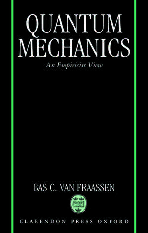 Quantum Mechanics: An Empiricist View de Bas C. van Fraassen