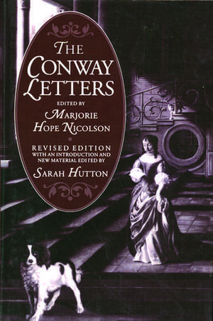 The Conway Letters: The Correspondence of Anne, Viscountess Conway, Henry More, and their Friends, 1642-1684 de Marjorie Hope Nicolson