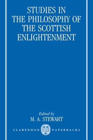 Studies in the Philosophy of the Scottish Enlightenment de M. A. Stewart