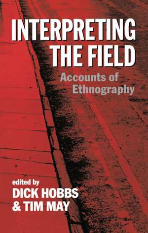 Interpreting the Field: Accounts of Ethnography de Dick Hobbs