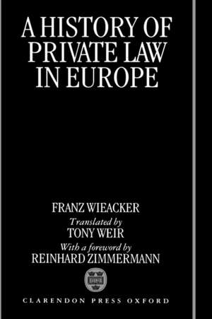 A History of Private Law in Europe de Franz Wieacker