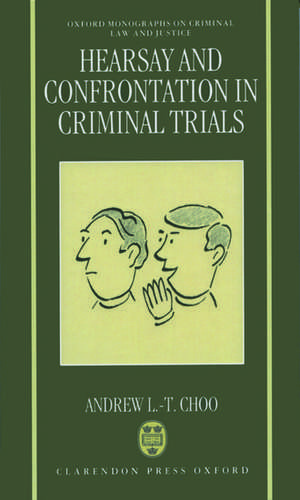 Hearsay and Confrontation in Criminal Trials de Andrew L.-T. Choo