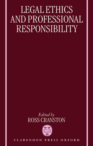 Legal Ethics and Professional Responsibility de Ross Cranston