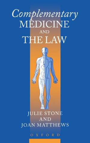 Complementary Medicine and the Law de Julie Stone