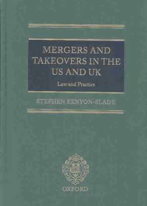 Mergers and Takeovers in the US and UK: Law and Practice de Stephen Kenyon-Slade