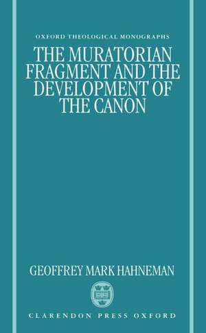 The Muratorian Fragment and the Development of the Canon de Geoffrey Mark Hahneman