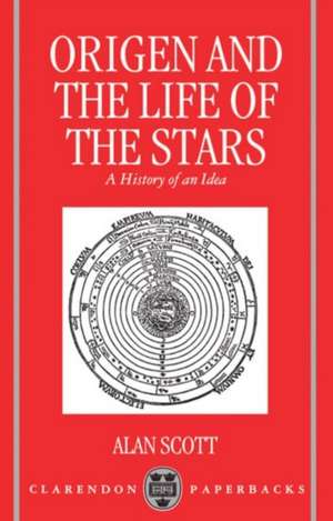 Origen and the Life of the Stars: A History of an Idea de Alan Scott