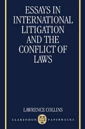 Essays in International Litigation and the Conflict of Laws de Lawrence Collins