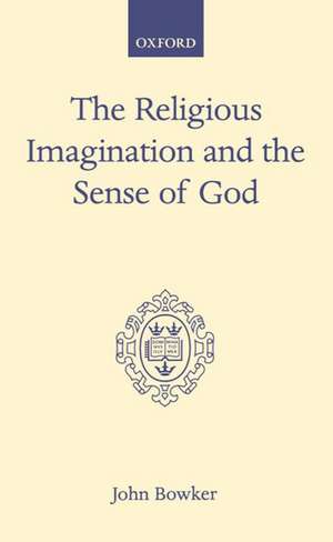 The Religious Imagination and the Sense of God de John Bowker