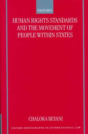 Human Rights Standards and the Free Movement of People Within States de Chaloka Beyani