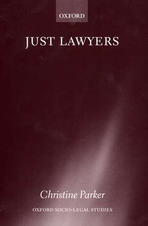 Just Lawyers: Regulation and Access to Justice de Christine Parker