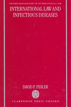 International Law and Infectious Diseases de David P. Fidler