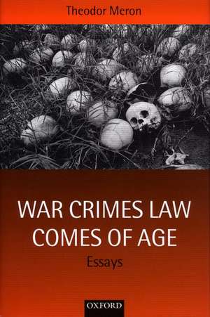 War Crimes Law Comes of Age: Essays de Theodor Meron