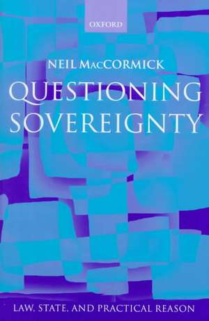 Questioning Sovereignty: Law State and Nation in the European Commonwealth de Neil MacCormick