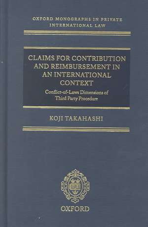 Claims for Contribution and Reimbursement in an International Context: Conflict of Laws Dimensions of Third Party Procedure de Koji Takahashi