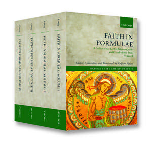 Faith in Formulae: A Collection of Early Christian Creeds and Creed-related Texts de Wolfram Kinzig