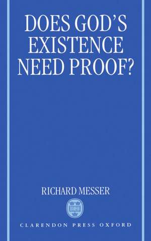 Does God's Existence Need Proof? de Richard Messer