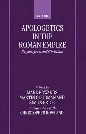 Apologetics in the Roman Empire: Pagans, Jews, and Christians de Mark J. Edwards