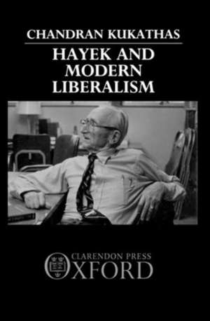 Hayek and Modern Liberalism de Chandran Kukathas