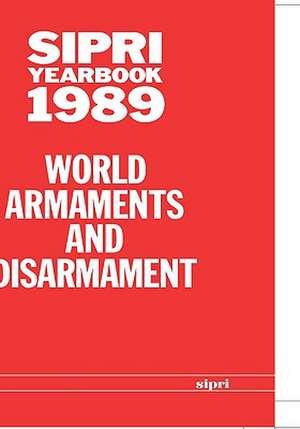 SIPRI Yearbook 1989: World Armaments and Disarmament de Stockholm International Peace Research Institute