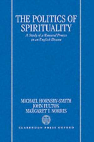 The Politics of Spirituality: A Study of a Renewal Process in an English Diocese de Michael P. Hornsby-Smith