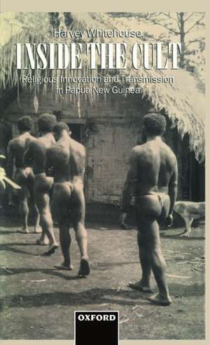 Inside the Cult: Religious Innovation and Transmission in Papua New Guinea de Harvey Whitehouse