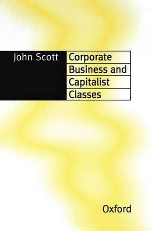 Corporate Business and Capitalist Classes de John Scott