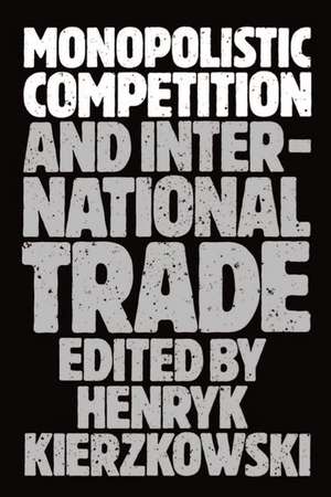 Monopolistic Competition and International Trade de Henryk Kierzkowski