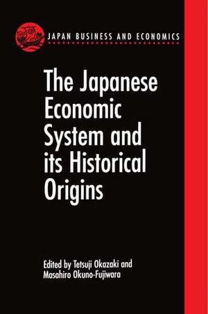 The Japanese Economic System and its Historical Origins de Masahiro Okuno-Fujiwara