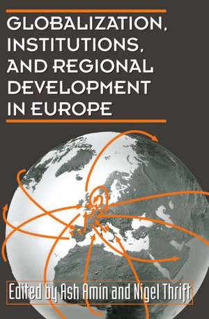 Globalization, Institutions, and Regional Development in Europe de Ash Amin