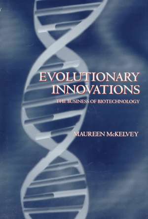 Evolutionary Innovations: The Business of Biotechnology de Maureen McKelvey