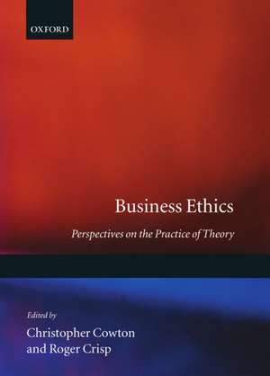 Business Ethics: Perspectives on the Practice of Theory de Christopher Cowton