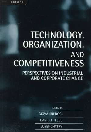 Technology, Organization, and Competitiveness: Perspectives on Industrial and Corporate Change de Giovanni Dosi