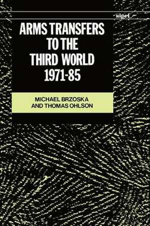 Arms Transfers to the Third World, 1971-85 de Michael Brzoska