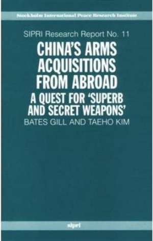 China's Arms Acquisitions from Abroad: A Quest for `Superb and Secret Weapons' de Bates Gill