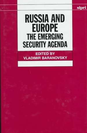 Russia and Europe: The Emerging Security Agenda de Vladimir Baranovsky