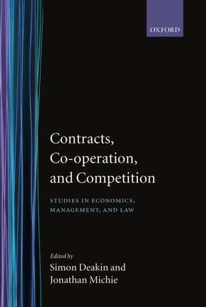 Contracts, Co-operation, and Competition: Studies in Economics, Management, and Law de Simon Deakin