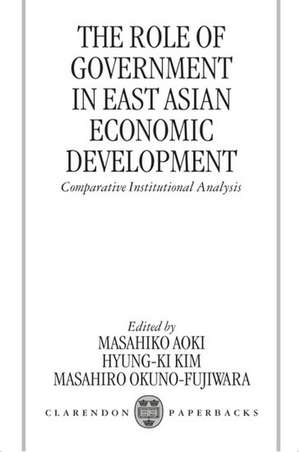 The Role of Government in East Asian Economic Development: Comparative Institutional Analysis de Masahiko Aoki