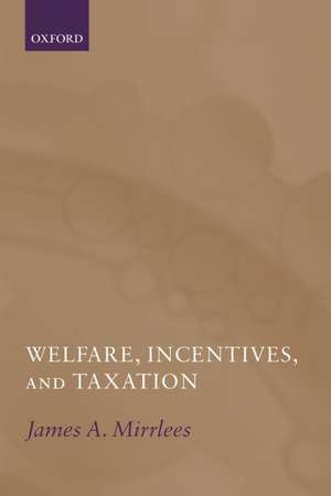 Welfare, Incentives, and Taxation de James Mirrlees